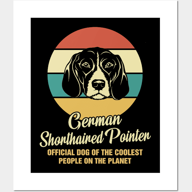 Funny German Shorthaired Pointer Dog Vintage Retro T-Shirt Gift Official Dog Of The Coolest People On The Planet Wall Art by BilieOcean